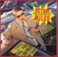 Don Henley - Actual Miles (henley's Greatest Hits)