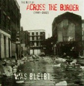 Across the Border - Was Bleibt - The Best Of Across The Border (1991 - 2002)