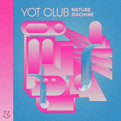 Yot Club - Nature Machine