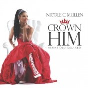Nicole C. Mullen - Crown Him: Hymns Old And New