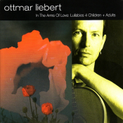Ottmar Liebert - In the Arms of Love: Lullabies 4 Children & Adults
