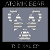 Atomik Bear - The XXL EP