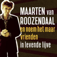 Maarten van Roozendaal - En noem het maar vrienden In levende lijve