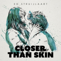Ed Struijlaart - Closer Than Skin