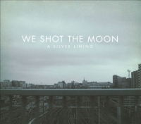 We Shot The Moon - A Silver Lining