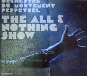 Orchestre Du Mouvement Perpetuel - The All & Nothing Show