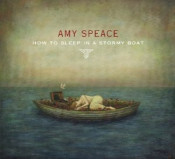 Amy Speace - How To Sleep In A Stormy Boat
