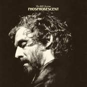 Phosphorescent - The BBC Sessions