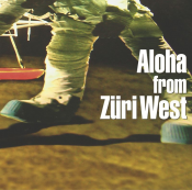 Zuri West - Aloha from Züri West