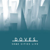 Doves - Some Cities Live