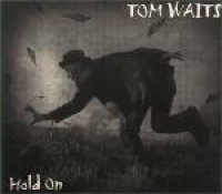 Tom Waits - Hold On
