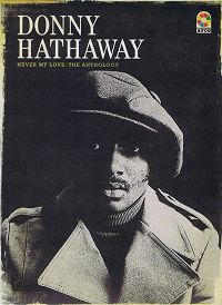 Donny Hathaway - Never My Love: The Anthology