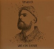Tom Walker - What A Time To Be Alive (Deluxe Edition)