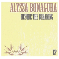 Alyssa Bonagura - Before The Breaking
