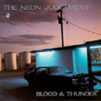 The Neon Judgement - Blood  & Thunder