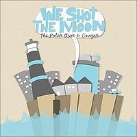 We Shot The Moon - The Polar Bear & Cougar Ep