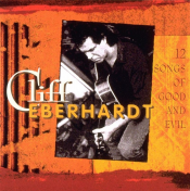Cliff Eberhardt - 12 Songs of Good and Evil