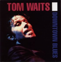 Tom Waits - Downtown Blues