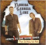 Florida Georgia Line - Here's To The Good Times / This Is How We Roll