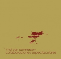 't Hof Van Commerce - Colaboraciones Espectaculares