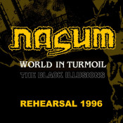 Nasum - World in Turmoil / The Black Illusion Rehearsal 1996