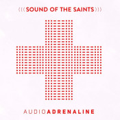 Audio Adrenaline - Sound Of The Saints