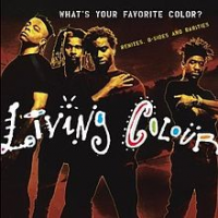 Living Colour - What's Your Favorite Colour: Remixes, B-Sides and Rarities