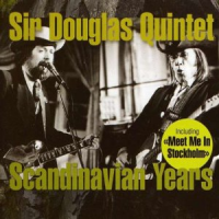 Sir Douglas Quintet - Scandinavian Years