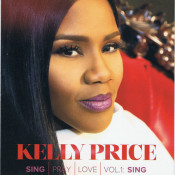 Kelly Price - Sing Pray Love, Vol. 1: Sing