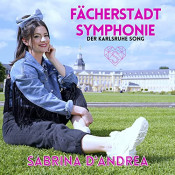 Sabrina D'Andrea - Fächerstadtsymphonie - Der Karlsruhe Song