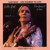 Kate Wolf - Give Yourself to Love