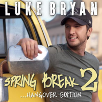 Luke Bryan - Spring Break 2...Hangover Edition (EP)