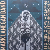 Mark Lanegan - A Thousand Miles of Midnight (Phantom Radio Remixes)