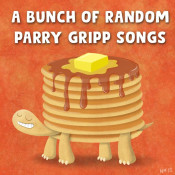 Parry Gripp - A Bunch of Random Parry Gripp Songs