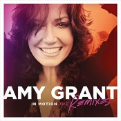 Amy Grant - In Motion - The Remixes
