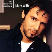 Mark Wills - The Definitive Collection