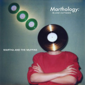 Martha and the Muffins - Marthology: In & Outtakes