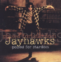 The Jayhawks - Poised For Stardom