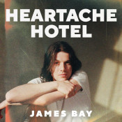 James Bay - Heartache Hotel
