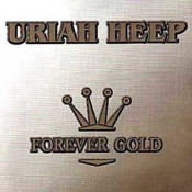 Uriah Heep - Forever Gold (CD 1)
