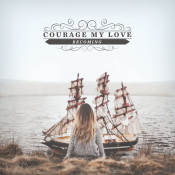 Courage My Love - Becoming