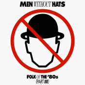 Men Without Hats - Folk of the '80s (Part III)