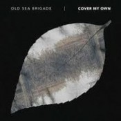 Old Sea Brigade - Cover My Own - EP