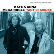 Kate & Anna McGarrigle - Tant le Monde