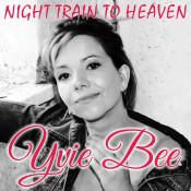 Yvie Bee - Night Train To Heaven