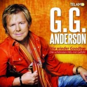 G.G. Anderson - Nie wieder Goodbye - Die schönsten Hits mit Gefühl