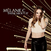 Melanie C (Melanie Chisholm/Mel C) - Think About It