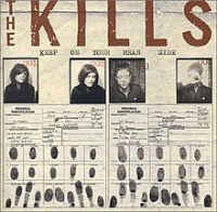 The Kills - Keep On Your Mean Side (Reissue Bonus Tracks)
