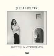 Julia Holter - Have You in My Wilderness