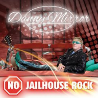 Danny Mirror - No Jailhouse Rock